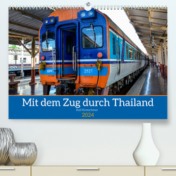 Mit dem Zug durch Thailand von Ralf Kretschmer (hochwertiger Premium Wandkalender 2024 DIN A2 quer), Kunstdruck in Hochglanz von Kretschmer,  Ralf