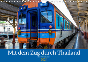 Mit dem Zug durch Thailand von Ralf Kretschmer (Wandkalender 2024 DIN A4 quer), CALVENDO Monatskalender von Kretschmer,  Ralf