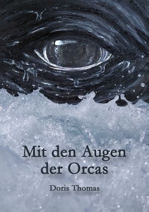 Mit den Augen der Orcas von Thomas,  Doris