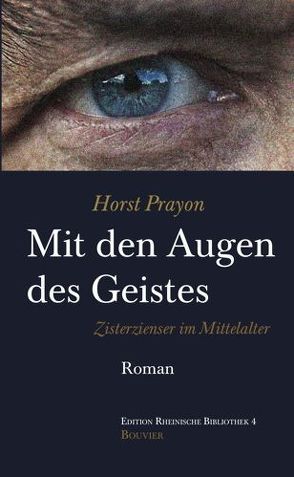 Mit den Augen des Geistes. Zisterzienser im Mittelalter von Prayon^,  Horst