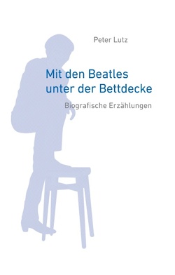 Mit den Beatles unter der Bettdecke von Lutz,  Peter