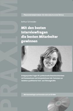 Mit den besten Interviewfragen die besten Mitarbeiter gewinnen von Schneider,  Arthur