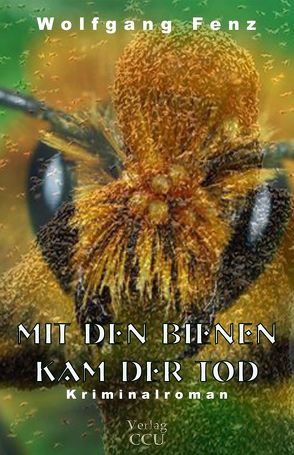 Mit den Bienen kam der Tod von Fenz,  Wolfgang