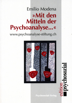 »Mit den Mitteln der Psychoanalyse …« von Bader,  Heini, Dietrich,  Stefan, Duse,  Giovanni, Erdheim,  Mario, Gualandri,  Emanuele, Hauser,  Ursula, Heim,  Robert, Leithäuser,  Thomas, Leuthard,  Esther, Meier,  Erika, Merki,  Thomas, Modena,  Emilio, Nadig,  Maya, Omodei-Zorinr,  Eugenia, Parin,  Paul, Petersen,  Katharina, Reichmayr,  Johannes, Schweizer,  Katharina, Volmerg,  Birgit