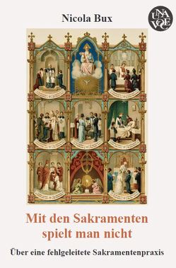 Mit den Sakramenten spielt man nicht von Bux,  Nicola, Jatzkowski,  Thomas, Messori,  Vittorio, von Teuffenbach,  Alexandra