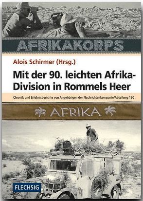 Mit der 90. leichten Afrika-Division in Rommels Heer von Schirmer,  Alois