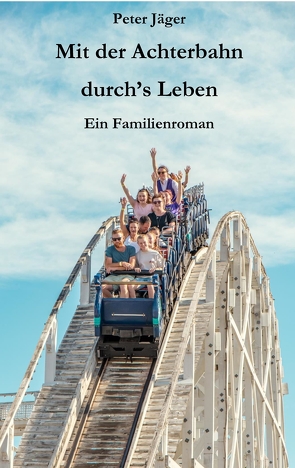 Mit der Achterbahn durch’s Leben von Jäger,  Peter