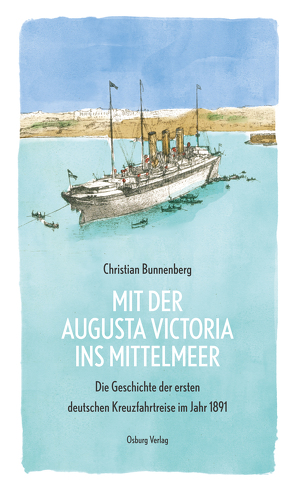 Mit der Augusta Victoria ins Mittelmeer von Bunnenberg,  Christian
