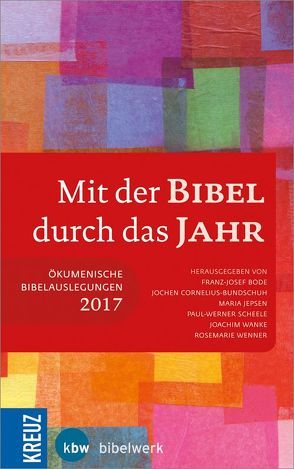 Mit der Bibel durch das Jahr 2017 von Bode,  Franz-Josef, Cornelius-Bundschuh,  Jochen, Jepsen,  Maria, Scheele,  Paul-Werner, Wanke,  Joachim, Wenner,  Rosemarie