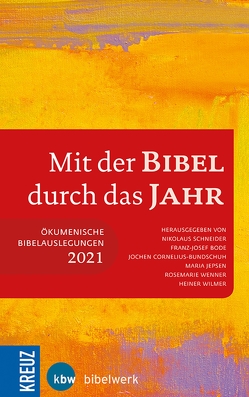 Mit der Bibel durch das Jahr 2021 von Cornelius-Bundschuh,  Prof. Jochen, Jepsen,  Maria, Schneider,  Nikolaus, Wenner,  Rosemarie, Wilmer,  Heiner