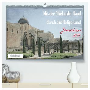 Mit der Bibel in der Hand durch das Heilige Land – Jerusalem (hochwertiger Premium Wandkalender 2024 DIN A2 quer), Kunstdruck in Hochglanz von Color,  GT