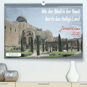 Mit der Bibel in der Hand durch das Heilige Land – Jerusalem (Premium, hochwertiger DIN A2 Wandkalender 2020, Kunstdruck in Hochglanz) von Color,  GT