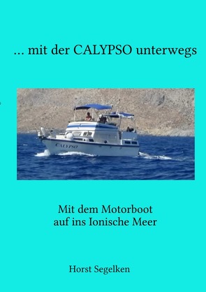 mit der CALYPSO unterwegs von Segelken,  Horst, Segelken,  Marina