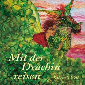 Mit der Drachin reisen von Truzenberger,  Kima A, Weik,  Saheta S