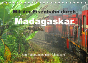 Mit der Eisenbahn durch Madagaskar (Tischkalender 2022 DIN A5 quer) von stegen,  joern