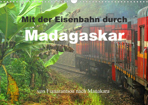 Mit der Eisenbahn durch Madagaskar (Wandkalender 2022 DIN A3 quer) von stegen,  joern