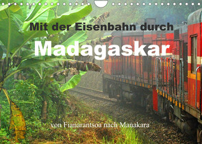 Mit der Eisenbahn durch Madagaskar (Wandkalender 2022 DIN A4 quer) von stegen,  joern