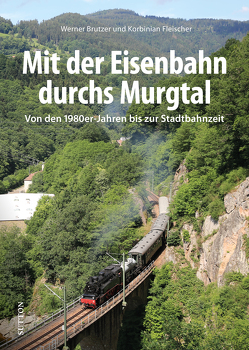 Mit der Eisenbahn durchs Murgtal von Brutzer,  Werner, Fleischer,  Korbinian