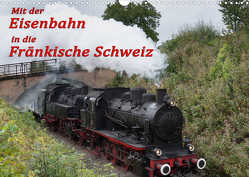 Mit der Eisenbahn in die Fränkische Schweiz (Wandkalender 2023 DIN A3 quer) von oldshutterhand