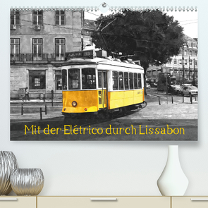 Mit der Elétrico durch Lissabon (Premium, hochwertiger DIN A2 Wandkalender 2021, Kunstdruck in Hochglanz) von Erbacher,  Thomas