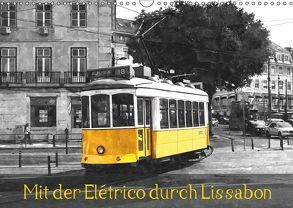 Mit der Elétrico durch Lissabon (Wandkalender 2019 DIN A3 quer) von Erbacher,  Thomas