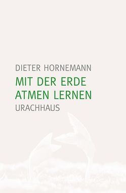 Mit der Erde atmen lernen von Hornemann,  Dieter