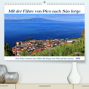 Mit der Fähre von Pico nach Sao Jorge (Premium, hochwertiger DIN A2 Wandkalender 2022, Kunstdruck in Hochglanz) von Thiem-Eberitsch,  Jana