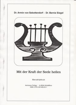 Mit der Kraft der Seele heilen von Sebottendorf,  Armin von, Siegel,  Bernie