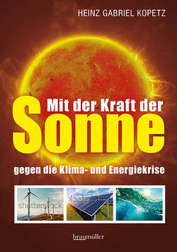 Mit der Kraft der Sonne gegen die Klima- und Energiekrise von Kopetz,  Heinz Gabriel