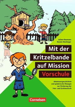 Mit der Kritzelbande auf Mission „Vorschule“ von Baumann,  Juliane, Wachinger,  Renate