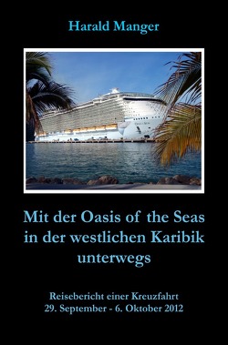 Mit der Oasis of the Seas in der westlichen Karibik unterwegs von Manger,  Harald