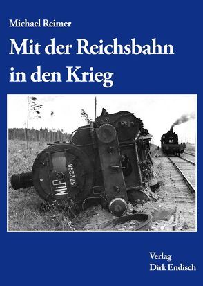 Mit der Reichsbahn in Krieg von Reimer,  Michael