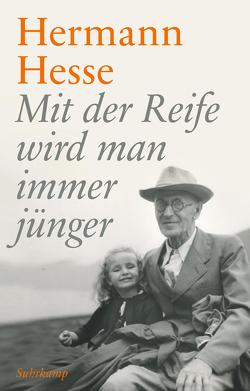 Mit der Reife wird man immer jünger von Hesse,  Hermann, Hesse,  Martin, Michels,  Volker