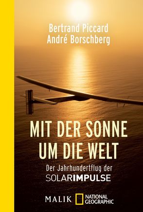 Mit der Sonne um die Welt von Borschberg,  André, Damson,  Werner, Falk,  Dietlind, Piccard,  Bertrand