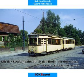 Mit der Straßenbahn durch das Berlin der 60er Jahre von Hilkenbach,  Sigurd, Schulz,  Reinhard