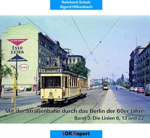 Mit der Straßenbahn durch das Berlin der 60er Jahre von Hilkenbach,  Sigurd, Schulz,  Reinhard