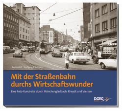 Mit der Straßenbahn durchs Wirtschaftswunder von Ladleif,  Axel, Reimann,  Wolfgang R