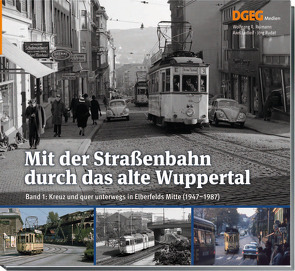Mit der Straßenbahn durch das alte Wuppertal, Band 1 von Reimann,  Wolfgang