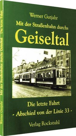 Mit der Strassenbahn durch das Geiseltal von Gutjahr,  Werner, Rockstuhl,  Harald