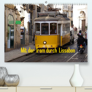 Mit der Tram durch Lissabon (Premium, hochwertiger DIN A2 Wandkalender 2022, Kunstdruck in Hochglanz) von Löwe,  Karsten