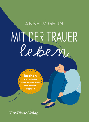 Mit der Trauer leben von Grün,  Anselm