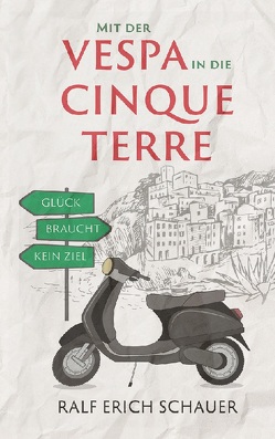 Mit der Vespa in die Cinque Terre von Schauer,  Ralf Erich