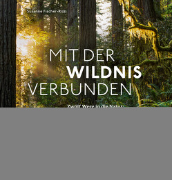 Mit der Wildnis verbunden von Fischer-Rizzi,  Susanne