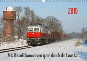 Mit Diesellokomotiven quer durch die Lausitz – 2019 (Wandkalender 2019 DIN A3 quer) von Schumann,  Stefan