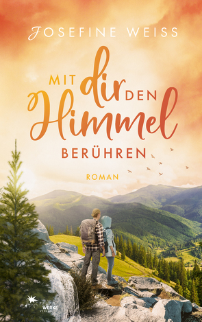 Mit dir den Himmel berühren von Weiss,  Josefine