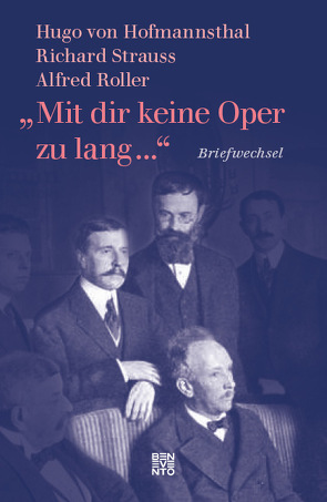 »Mit dir keine Oper zu lang …« von Mühlegger-Henhapel,  Christiane, Renner,  Ursula, Roller,  Alfred, Strauss,  Richard, von Hofmannsthal,  Hugo