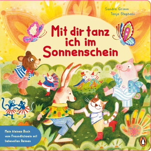 Mit dir tanz ich im Sonnenschein – Mein kleines Buch vom Freundlichsein von Grimm,  Sandra, Stephani,  Tanja