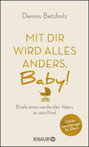 Mit dir wird alles anders, Baby! von Betzholz,  Dennis