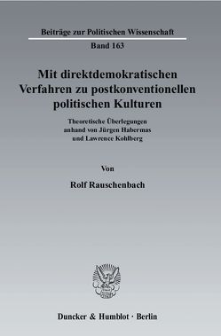 Mit direktdemokratischen Verfahren zu postkonventionellen politischen Kulturen. von Rauschenbach,  Rolf