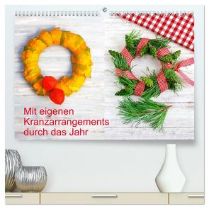 Mit eigenen Kranzarrangements durch das Jahr (hochwertiger Premium Wandkalender 2024 DIN A2 quer), Kunstdruck in Hochglanz von Jäger,  Anette